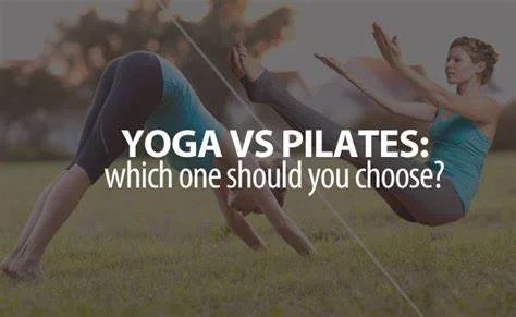 'Pilates vs Yoga: Which One’s Right for You?'