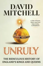 Unruly: A History of England's Kings and Queens