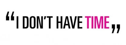 I Don't Have Time