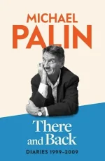 There and Back: Diaries 1999-2009