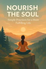 Nourishing the Soul: Simple Practices for a Fulfilling Life